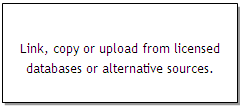 Link, copy or upload from licensed databases or alternative sources