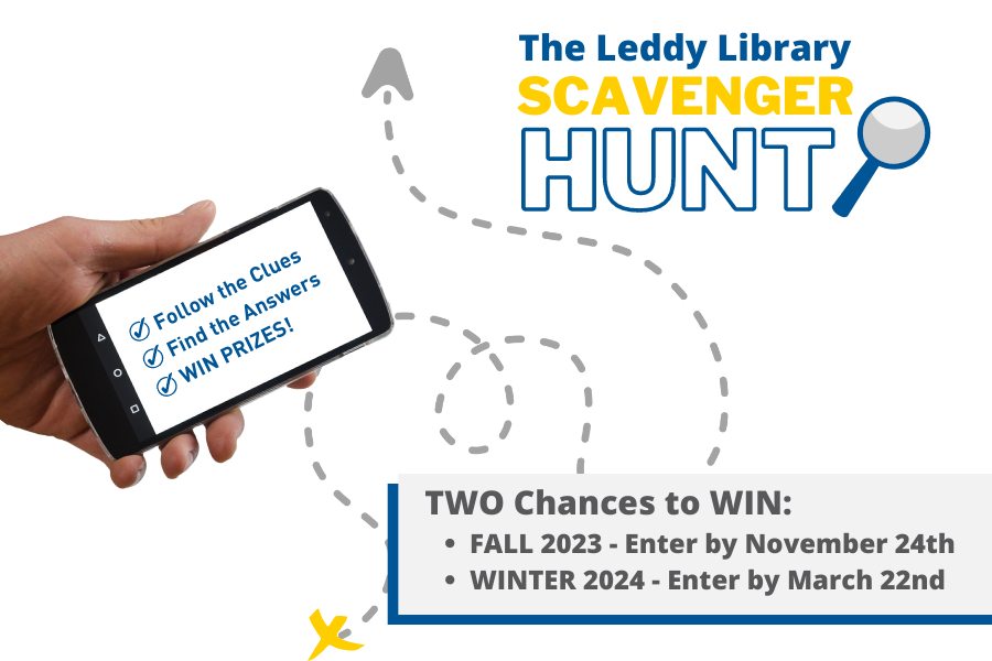 Leddy Library Scavenger Hunt. Two chances to win. Fall 2023 Enter by November 24. Winter 2024 Enter by March 22