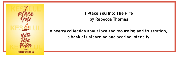 I Place You Into The Fire by Rebecca Thomas
